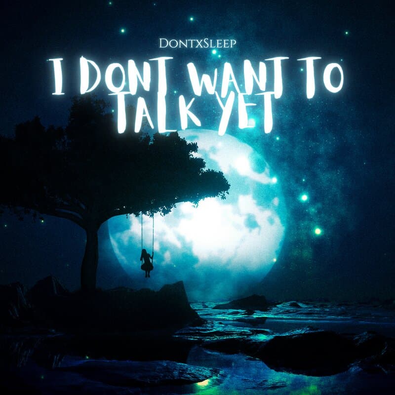 Don't Want To Talk Yet